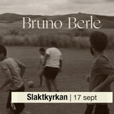 Bruno Berle | Slaktkyrkan
