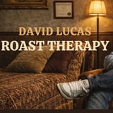 Roast Therapy with David Lucas