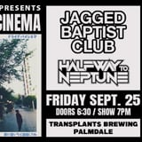 DRIVE BY CINEMA ALBUM RELEASE WITH JAGGED BAPTIST CLUB / HALWAY TO NEPTUNE