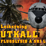 Útkall - Leiksýning: Flugslysið á Sri Lanka