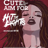 Cute Is What We Aim For and Hit The Lights with special guests Dot Biz