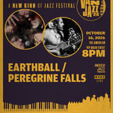 **VAN JAZZ 2026*** Earthball & Peregrine Falls