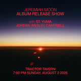 Jeremiah Moon (album release!), St. Yuma, & Jordan Wesley Campbell (partially seated)