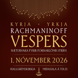 Vespers e. Rachmaninoff - Kyrja + Yrkja - Næturvaka fyrir fórnarlömb stríðs