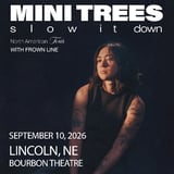 Mini Trees - Slow It Down North American Tour