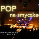 POP NA SMYCZKACH: KONCERT PRZY ŚWIECACH