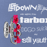 Letdown, Tarbox, Dogo Suicide, Still Youth