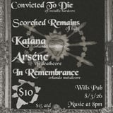 Convicted To Die, Scorched Remains, Katana, Arsene, and In Remembrance