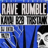 RAVE RUMBLE: KAYA! & TRISTANK