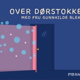 FRANK produksjoner: Over Dørstokken med Fru Gunnhilde Bleke