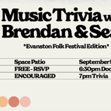 Music Trivia with Brendan and Sean: Evanston Folk Festival Edition (Space Patio)
