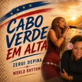 Cabo Verde em Alta: Zerui Depina and World Rhythms in a night of Cape Verdean Music