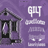 Gilt, Duellona, Possessia, Burial Joy, and Lascivious