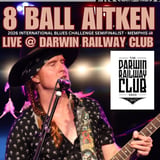 8 BALL AITKEN - LIVE @ DARWIN RAILWAY CLUB - SAT AUG 1ST
