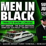 The Men In Black | Tribute Show | Newcastle Harbour Cruise