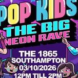 Popkids Southampton - The Big Neon Rave