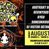 FREE SHOW: FLESH RADIO / AB$TRAKT 99 / DEVINYSUS / RYGU / SUNCONXIOUS / DJ VICTOR OCTAVIOUS
