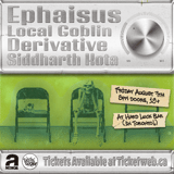 Ephaisus w/ Local Goblin, Derivative & Siddharth Kota
