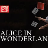 Grand Rapids Ballet: Alice In Wonderland