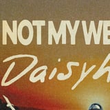 Not My Weekend & Daisyhead