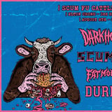 SCUM FU // DARKHORSE // FAT MONICA // DURRY @ ELTON CHONG AUGUST 8TH