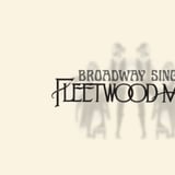 Broadway Sings Fleetwood Mac