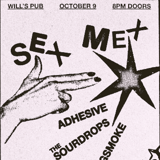 Sex Mex, Adhesive, The Sourdrops, Fogsmoke