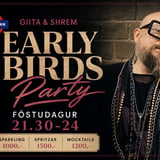 Föstudags "Early Birds" Partý: Giita & Shrem
