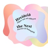 Hreiðrið: sögur um að tilheyra / the Nest: stories of belonging