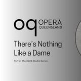 Opera Queensland - There’s nothing like a Dame