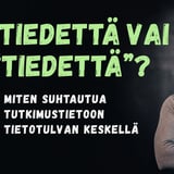Tiedettä vai "tiedettä"? - Miten suhtautua tutkimustietoon
