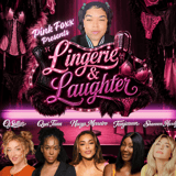 Lingerie & Laughter ft. Pink Foxx