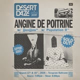 Desert Daze presents: Angine de Poitrine