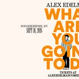 Alex Edelman: What Are You Going To Do