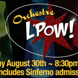 ORCHESTRE L'POW followed by Sinferno Cabaret