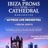 Ibiza Proms In Manchester Cathedral