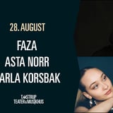 FAZA \\ ASTA NORR \\ KARLA KORSBAK  //  Taastrup Teater & Musikhus