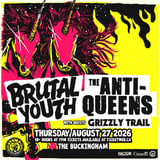Anti Queens w/ Guests Brutal Youth