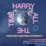 Harry All The Time: Together-Together Afterparty
