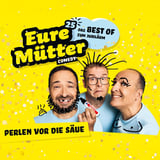 EURE MÜTTER | "Perlen vor die Säue" | Das BEST OF zum Jubiläum!