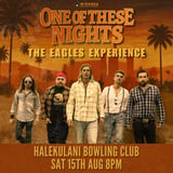 HALEKULANI BOWLING CLUB | ONE OF THESE NIGHTS THE EAGLES EXPERIENCE