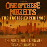 THE PRINCE HOTEL KIRRAWEE | ONE OF THESE NIGHTS THE EAGLES EXPERIENCE