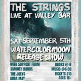 THE STRINGS "WATERCOLOR MOON" RELEASE SHOW WITH AURA MAY / THE JOEYS / SMOOTH HANDS