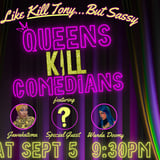 Queens Kill Comedians: Like Kill Tony, but Sassy!