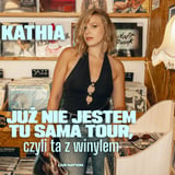 Kathia: JUŻ NIE JESTEM TU SAMA TOUR, czyli ta z winylem