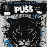 PUSS - KERWICK HOTEL - AUGUST 29TH - FREE ENTRY