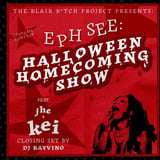 Eph See: Halloween Homecoming Show pres. by Blair B*tch Project (18+)