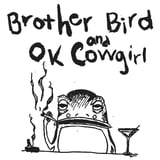 Brother Bird, OK Cowgirl