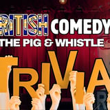 British Comedy TRIVIA @ The Pig & Whistle (Free to register) 