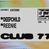 Club 77: Deepchild, Reenie